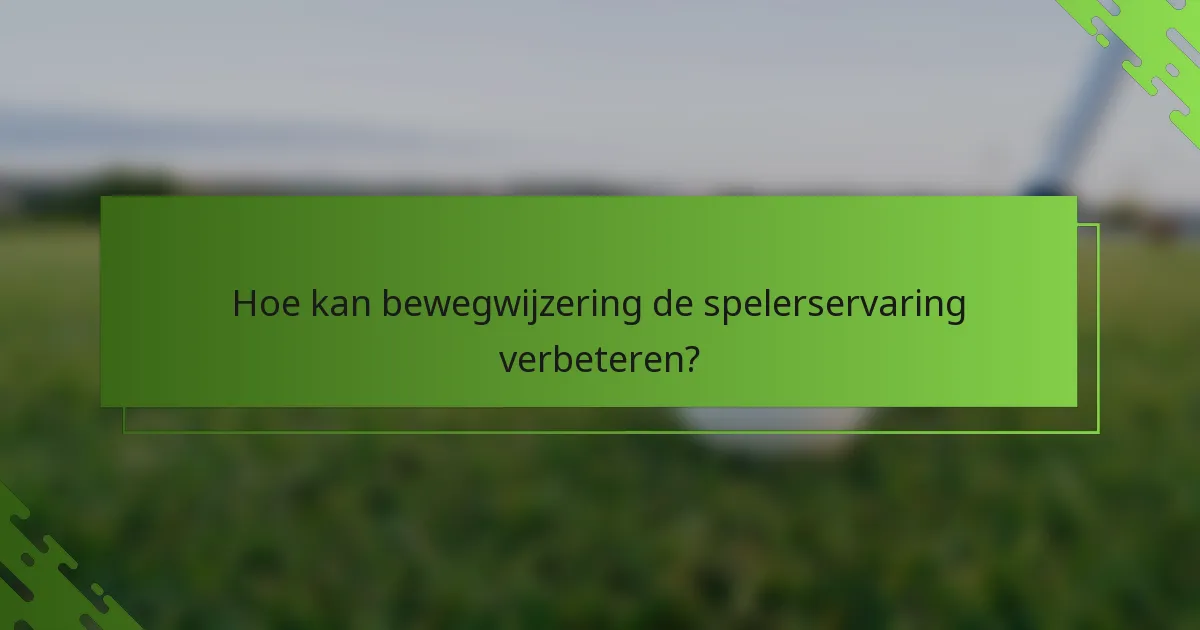 Hoe kan bewegwijzering de spelerservaring verbeteren?
